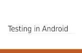 Testing in Android. Methods Unit Testing Integration Testing System Testing Regression Testing Compatibility Testing Black Box (Functional) White Box.