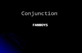 Conjunction FANBOYS FOR AND NOR BUT OR YET SO. What is a Conjunction? Conjuctions are words that are used to join or link other words, phrases, or clauses.
