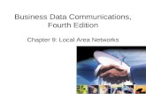 Business Data Communications, Fourth Edition Chapter 9: Local Area Networks.