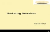 1 1 Marketing Ourselves Helen Darch. 2 2 Why market ourselves? 1. Costs are rising 2. Demands are rising 3. Budgets aren’t keeping up.