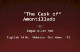 “The Cask of Amontillado” Edgar Allan Poe English 9AMr. ShimizuOct./Nov. ‘13.
