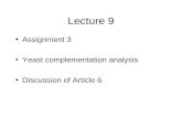 Lecture 9 Assignment 3 Yeast complementation analysis Discussion of Article 6.
