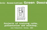 Civic Association Green Doors Projects of training cafés, presentation and workshop, Jana Pomajzlová, Norway, 2005.