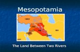 Mesopotamia The Land Between Two Rivers. Development of Cities Development of Cities.