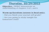 Thursday, 10/29/2015 Objective: SWBAT demonstrate an understanding of chapters 3,4,5, and 6. Warm-up Questions (answer in head only): 1. Did you finish.
