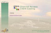 Channel Access Client Coding 2006 kasemirk@ornl.gov.
