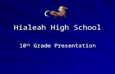 Hialeah High School 10 th Grade Presentation. MDCPS Graduation Requirements 24 credits Pass FCAT READING -(min 245pts) EOC- Alg. 1=399 or PERT 97 EOC-