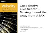 Case Study: Live Search – Moving to and then away from AJAX Eric Schurman Performance Development Lead Live Search Microsoft.