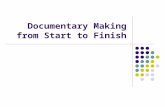 Documentary Making from Start to Finish. What is a Documentary? doc·u·MEN·ta·ry: A work, such as a film or television program, presenting political, social,