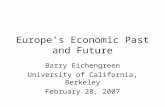 Europe’s Economic Past and Future Barry Eichengreen University of California, Berkeley February 28, 2007.