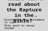 “Where can I read about the Rapture in the Bible? ” Search the New Testament in vain – This word is never found!