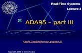 ADA95 – part III Adam.Czajka@cs.put.poznan.pl Real-Time Systems Lecture 3 Copyright, 2002 © Adam Czajka.