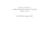 Review for Quiz-2 Applied Operating System Concepts Chap.s 1,2,6,7 - ECE3055b, Spring 2005.