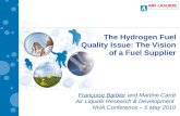 The Hydrogen Fuel Quality Issue: The Vision of a Fuel Supplier Françoise Barbier and Martine Carré Air Liquide Research & Development NHA Conference –