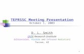 1 TEPRSSC Meeting Presentation October 1, 2003 D. L. Smith UVIR Research Institute [Ultraviolet, Visible and Infrared Radiation] Tucson, AZ.