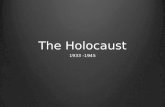 The Holocaust 1933 -1945. The Holocaust Holocaust in Greek means destruction by fire. Holocaust in Greek means destruction by fire. The Holocaust is the.