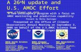 A 26 o N update and U.S. AMOC Effort  A new interagency program with a focus on AMOC monitoring and prediction capability Present by Molly.