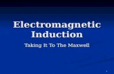 1 Electromagnetic Induction Taking It To The Maxwell.