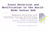 Event Detection and Notification in the World-Wide Sensor Web Magdalena Balazinska with Evan Welbourne, Garret Cole, Nodira Khoussainova, Julie Letchner,