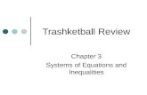 Trashketball Review Chapter 3 Systems of Equations and Inequalities.
