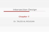 Intersection Design Chapter 7 Dr. TALEB AL-ROUSAN.