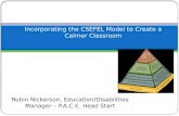 Robin Nickerson, Education/Disabilities Manager – P.A.C.E. Head Start I Incorporating the CSEFEL Model to Create a Calmer Classroom.