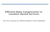 Efficient Data Compression in Location Based Services Yuni Xia, Yicheng Tu, Mikhail Atallah, Sunil Prabhakar.