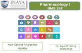 Pharmacology I BMS 242 Non-Opioid Analgesics NSAIDs Dr. Aya M. Serry 2015/2016.