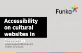 Accessibility on cultural websites in Sweden Susanna Laurin susanna.laurin@funka.com Twitter @FunkaNu.