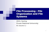 1 File Processing : File Organization and File Systems 2015, Spring Pusan National University Ki-Joune Li.