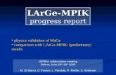 LArGe-MPIK progress report physics validation of MaGe comparison with LArGe-MPIK: (preliminary) results GERDA collaboration meeting Dubna, June 26 th -29.