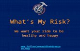 What’s My Risk? We want your ride to be healthy and happy .