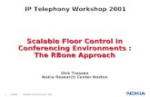 1 © NOKIA IPTel2001.PPT/ 04-03-2001 / DOT Scalable Floor Control in Conferencing Environments : The RBone Approach Dirk Trossen Nokia Research Center Boston.