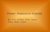 Power Stations in Estonia By: Ann, Annika, Kerli, Jaana, Kaija, Merit, Diana.