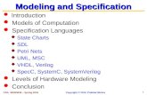 1 Modeling and Specification Introduction Models of Computation Specification Languages  State Charts  SDL  Petri Nets  UML, MSC  VHDL, Verilog