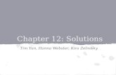 Chapter 12: Solutions Tim Yun, Hanna Webster, Kira Zelnosky.