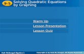 Holt McDougal Algebra 1 9-5 Solving Quadratic Equations by Graphing 9-5 Solving Quadratic Equations by Graphing Holt Algebra 1 Warm Up Warm Up Lesson Presentation.