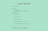 Class Student class Student { private: string id; string firstName, lastName; float gpa; public: void Read() void Write() string getGPA() void setGPA(