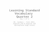 Learning Standard Vocabulary Quarter 2 Day 1 of 2 Mr. Sanders – Fall 2015 English 234 & English 235 Springfield High School.