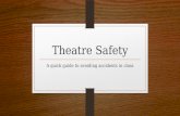 Theatre Safety A quick guide to avoiding accidents in class.
