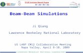 Beam-Beam Simulations Ji Qiang US LARP CM12 Collaboration Meeting Napa Valley, April 8-10, 2009 Lawrence Berkeley National Laboratory.