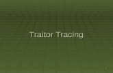 1 Traitor Tracing. 2 Outline  Introduction  State of the art  Traceability scheme  Frameproof code  c-secure code  Combinatorial properties  Tracing.