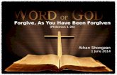 Forgive, As You Have Been Forgiven (Philemon 1-25) Athan Shongzan 1 June 2014.