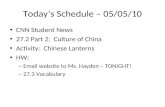 Today’s Schedule – 05/05/10 CNN Student News 27.2 Part 2: Culture of China Activity: Chinese Lanterns HW: – Email website to Ms. Hayden – TONIGHT! – 27.3.