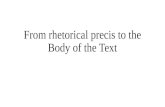 From rhetorical precis to the Body of the Text. Plan for today Go over rhetorical precis as a group Question? Concerns? How to build an argument using.
