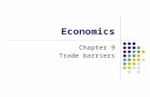 Economics Chapter 9 Trade barriers. Trade barriers are imposed to avoid imports. Free trade brings mutual benefits to the trading countries. Why are there.