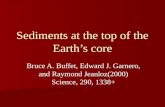 Sediments at the top of the Earth’s core Bruce A. Buffet, Edward J. Garnero, and Raymond Jeanloz(2000) Science, 290, 1338+