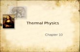 Thermal Physics Chapter 10. Thermal Physics Thermal physics looks at temperature, heat, and internal energy Heat and temperature are not the same thing.
