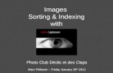 Images Sorting & Indexing with Photo Club Déclic et des Claps Marc Pélissier – Friday January 28 th 2011.