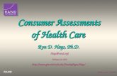 Quality of Care -1- 02/18/04 Consumer Assessments of Health Care Ron D. Hays, Ph.D. Consumer Assessments of Health Care Ron D. Hays, Ph.D. (hays@rand.org)